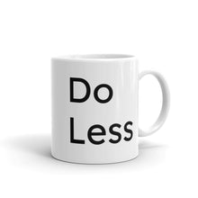 Load image into Gallery viewer, Do Less Mug